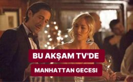 Manhattan Gecesi Hangi Kanalda? Manhattan Gecesi Oyuncuları Kimler? Manhattan Gecesi Filmi Saat Kaçta?