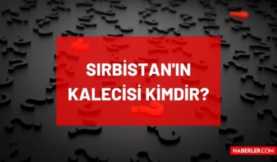 Sırbistan’ın kalecisi kim? Vanja Milinkovic Savic kimdir? Sırbistan’ın kalecisi Vanja Milinkovic Savic hangi takımda oynuyor, kaç yaşında, nereli?