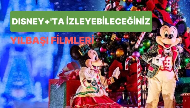 Yeni Yılda Disney+’ta İzleyebileceğiniz Gecenizi Işıl Işıl Yapacak Yılbaşı Konseptli Filmler