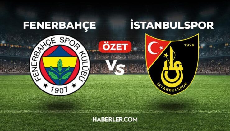 Fenerbahçe – İstanbulspor maç özeti! (VİDEO) Fenerbahçe İstanbulspor maçı özeti izle! Fenerbahçe İstanbulspor maçı kaç kaç bitti?