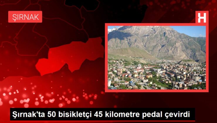 Şırnak’ta 50 bisikletçi 45 kilometre pedal çevirdi