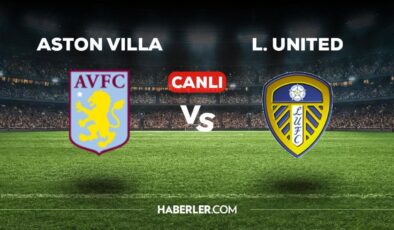 Aston Villa Leeds United maçı CANLI izle! Aston Villa Leeds maçı canlı yayın izle! 13 Ocak Aston Villa maçı canlı izle!