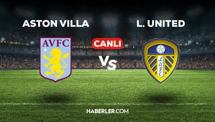 Aston Villa Leeds United maçı CANLI izle! Aston Villa Leeds maçı canlı yayın izle! 13 Ocak Aston Villa maçı canlı izle!