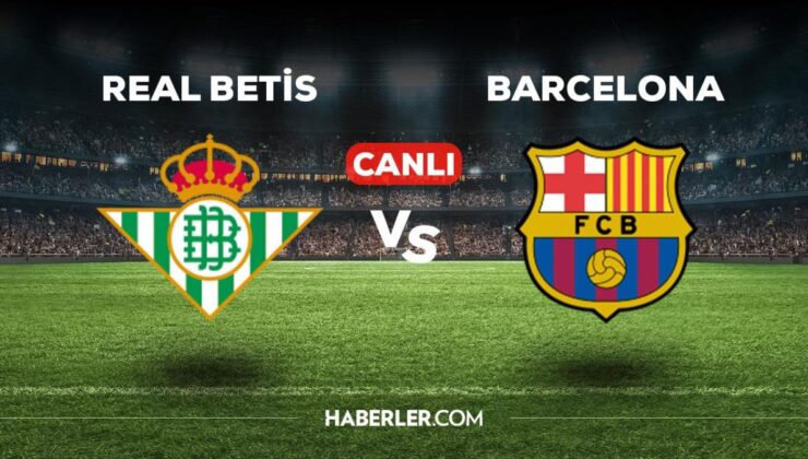 Real Betis Barcelona maçı CANLI izle! Real Betis Barcelona maçı canlı yayın izle! Betis Barça maçı nereden, nasıl izlenir? Barcelona maçı canlı izle!