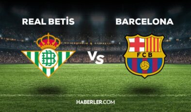 Real Betis Barcelona maçı ne zaman, saat kaçta, hangi kanalda? Real Betis Barcelona maçı saat kaçta başlayacak, nerede yayınlanacak?