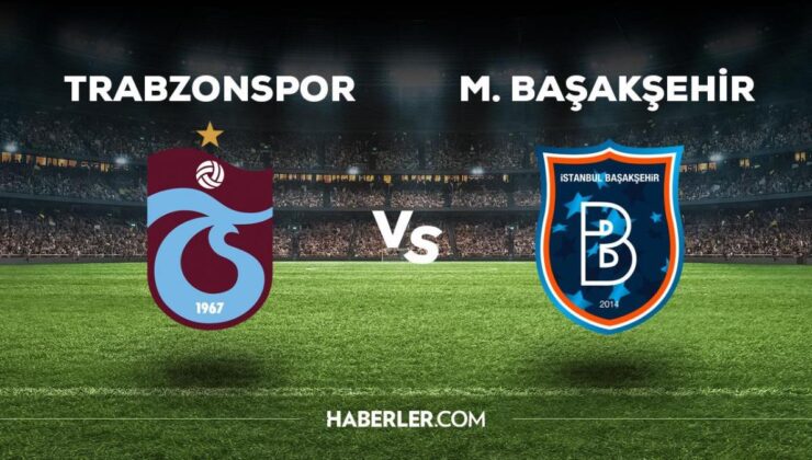 Trabzonspor M. Başakşehir maçı ne zaman, saat kaçta, hangi kanalda? Trabzonspor Başakşehir maçı saat kaçta başlayacak, nerede yayınlanacak?