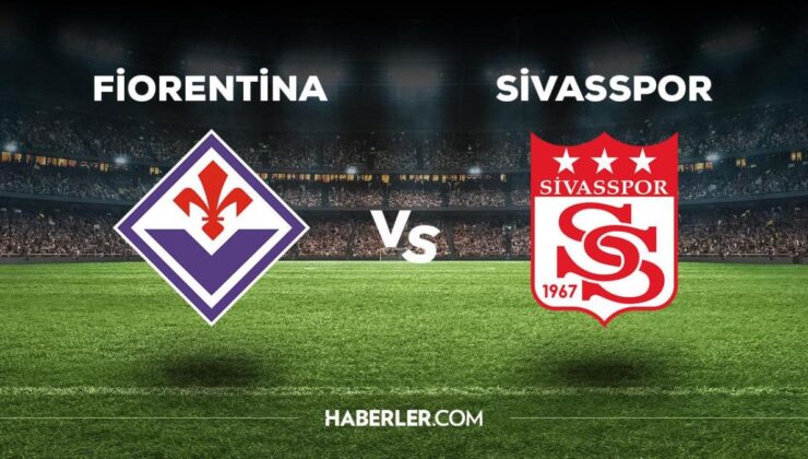 Fiorentina Sivasspor maçı ne zaman, saat kaçta, hangi kanalda? Fiorentina Sivasspor maçı saat kaçta başlayacak, nerede yayınlanacak?