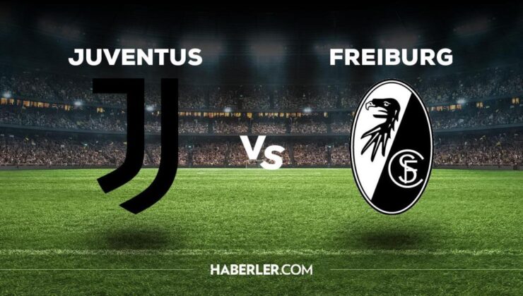 Juventus Freiburg maçı ne zaman, saat kaçta, hangi kanalda? Juventus Freiburg maçı saat kaçta başlayacak, nerede yayınlanacak?