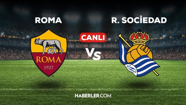 Roma Real Sociedad maçı CANLI izle! Roma Real Sociedad maçı canlı yayın izle! Roma Real Sociedad nereden, nasıl izlenir?