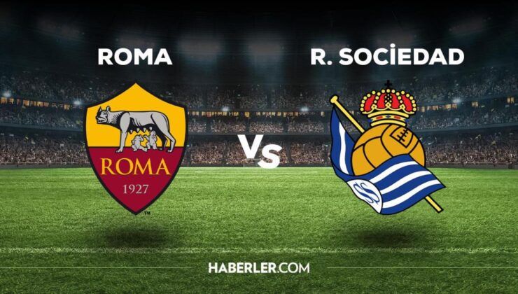 Roma Real Sociedad maçı ne zaman, saat kaçta, hangi kanalda? Roma Real Sociedad maçı saat kaçta başlayacak, nerede yayınlanacak?