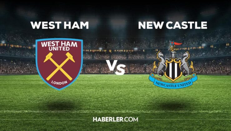 West Ham Newcastle maçı ne zaman, saat kaçta, hangi kanalda? West Ham Newcastle maçı saat kaçta başlayacak, nerede yayınlanacak?