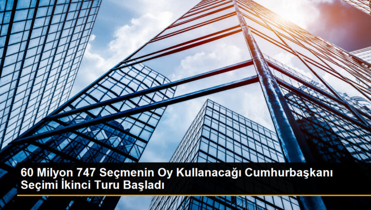 60 Milyon 747 Seçmenin Oy Kullanacağı Cumhurbaşkanı Seçimi İkinci Çeşidi Başladı