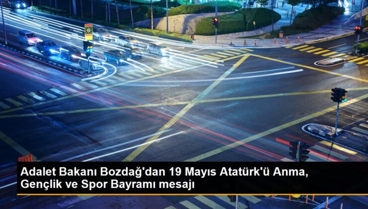 Adalet Bakanı Bozdağ’dan 19 Mayıs Atatürk’ü Anma, Gençlik ve Spor Bayramı bildirisi