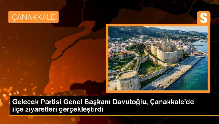 Ahmet Davutoğlu Çanakkale’de Millet İttifakı adaylarıyla buluştu