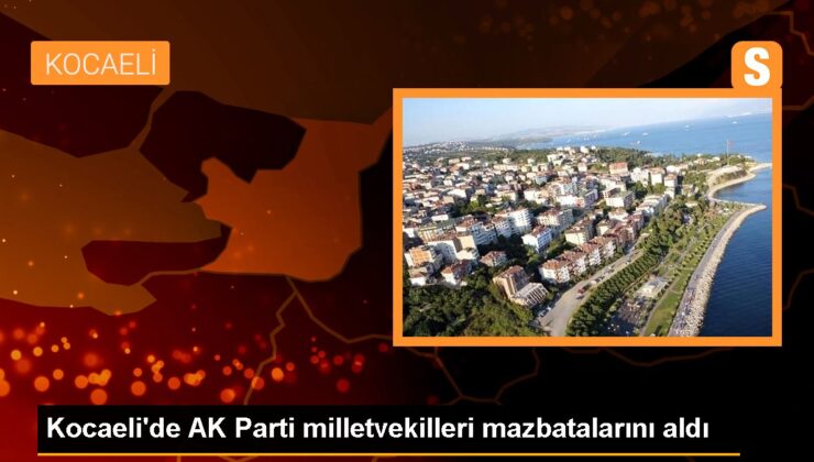 AK Parti Milletvekilleri Kocaeli’de Mazbatalarını Aldı