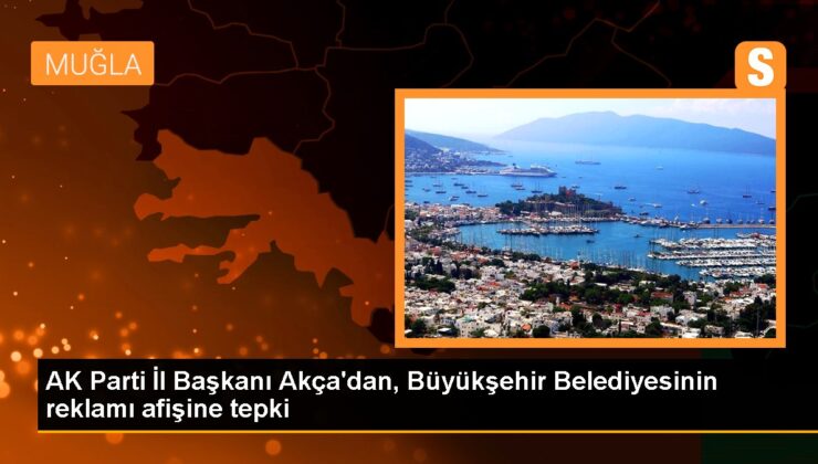 AK Parti Muğla Vilayet Lideri Gültekin Akça, Muğla Büyükşehir Belediyesine Reaksiyon Gösterdi