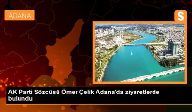 AK Parti Sözcüsü Ömer Çelik Adana’da ziyaretlerde bulundu