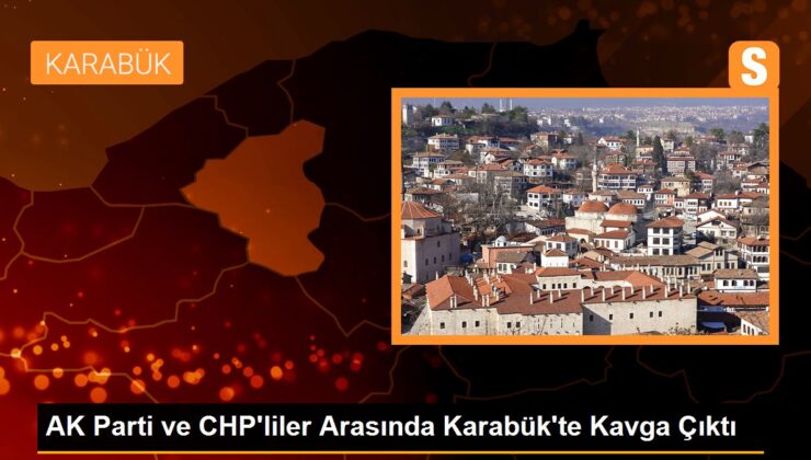 AK Parti ve CHP’liler Ortasında Karabük’te Arbede Çıktı