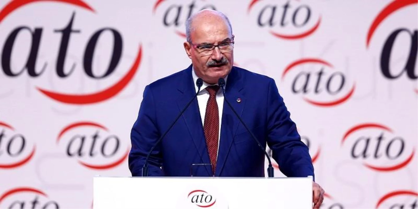 ATO Lideri Gürsel Baran: Türkiye iktisadı sağlam temeller üzerinde büyümeye devam edecek