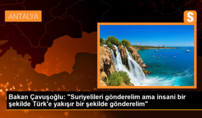 Bakan Çavuşoğlu: “Suriyelileri gönderelim ancak insani bir biçimde Türk’e yakışır bir biçimde gönderelim”