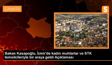 Bakan Kasapoğlu, İzmir’de bayan muhtarlar ve STK temsilcileriyle bir ortaya geldi Açıklaması