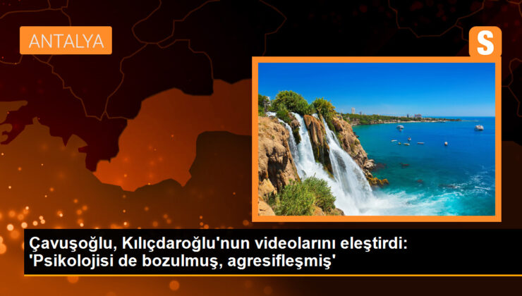Çavuşoğlu, Kılıçdaroğlu’nun görüntülerini eleştirdi: ‘Psikolojisi de bozulmuş, agresifleşmiş’