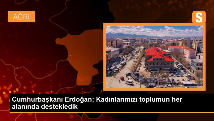 Cumhurbaşkanı Erdoğan: Bayanlarımızı toplumun her alanında destekledik