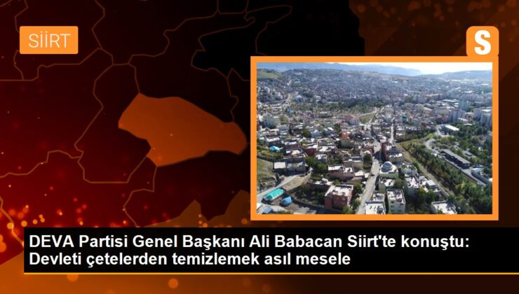 DEVA Partisi Genel Lideri Ali Babacan: ‘Asıl sorun devleti çetelerden, mafya kalıntılarından temizlemektir’