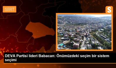DEVA Partisi önderi Babacan: Önümüzdeki seçim bir sistem seçimi