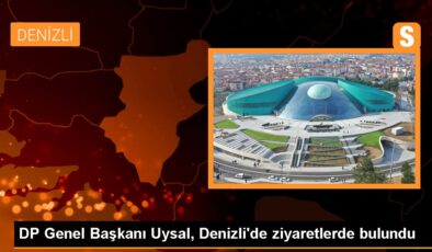 DP Genel Lideri Uysal, Denizli’de ziyaretlerde bulundu