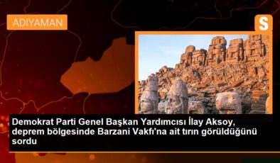 DP’li İlay Aksoy, Barzani Vakfı’na ilişkin tırların denetimini sorguladı