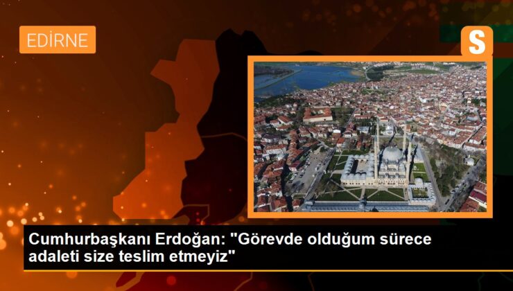Erdoğan: Seloyu dışarı çıkaracaklarmış