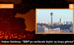 Hakan Satılmış: “BBP’ye verilecek hiçbir oy boşa gitmez”