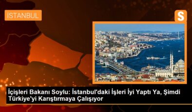 İçişleri Bakanı Soylu İstanbul Büyükşehir Belediye Lideri İmamoğlu’nu Eleştirdi
