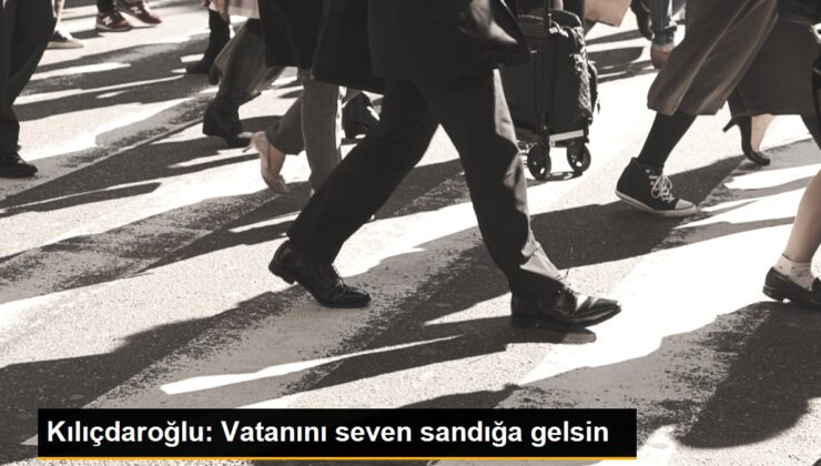 Kılıçdaroğlu: Vatanını seven sandığa gelsin