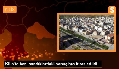 Kilis’te birtakım sandık sonuçlarına itirazlar