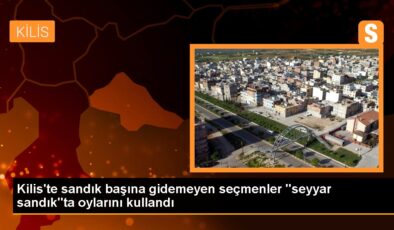 Kilis’te seyyar sandık uygulaması