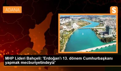 MHP Önderi Bahçeli: ‘Erdoğan’ı 13. devir Cumhurbaşkanı yapmak mecburiyetindeyiz’