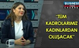 “TÜM KADROLARIMIZ KADINLARDAN OLUŞACAK” NESLİHAN ENGİN TOPÇU ANLATIYOR…