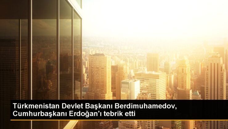 Türkmenistan Devlet Lideri Serdar Berdimuhamedov, Cumhurbaşkanı Erdoğan’ı tebrik etti