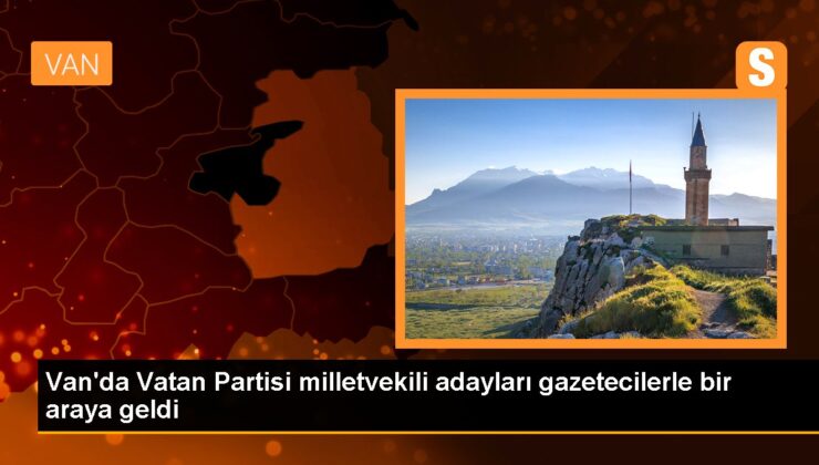 Vanda Vatan Partisi Milletvekili Adayları Basın Mensuplarıyla Buluştu