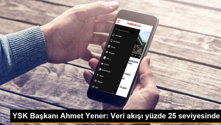 YSK Lideri Ahmet Yener: Bilgi akışı yüzde 25 düzeyinde