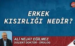 ERKEK KISIRLIĞI NEDİR? ALİ NEJAT EĞİLMEZ ANLATTI