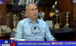 İŞ SAĞLIĞI VE GÜVENLİĞİ MÜDÜRÜ HÜSEYİN SONYILDIZ, SAVAŞ KALAFAT’IN SORULARINI YANITLADI…