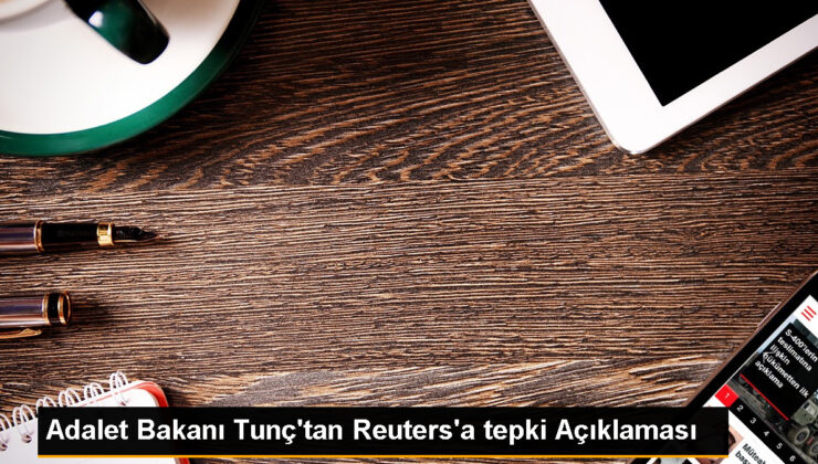 Adalet Bakanı Yılmaz Tunç, Reuters haber ajansına Bilal Erdoğan haberi nedeniyle reaksiyon gösterdi