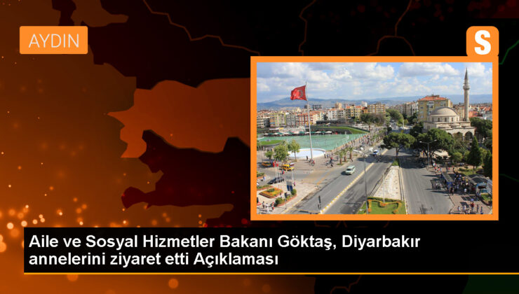 Aile ve Toplumsal Hizmetler Bakanı Göktaş, Diyarbakır annelerini ziyaret etti