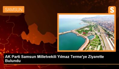 AK Parti Samsun Milletvekili Yılmaz Terme’ye Ziyarette Bulundu