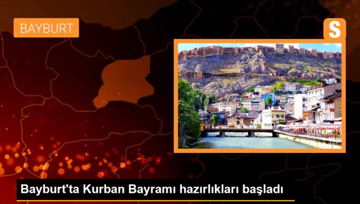 Bayburt’ta Kurban Bayramı hazırlıkları başladı