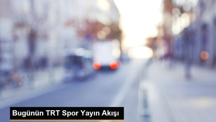 Bugünün TRT Spor Yayın Akışı