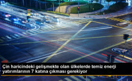 Çin haricindeki gelişmekte olan ülkelerde pak güç yatırımlarının 7 katına çıkması gerekiyor